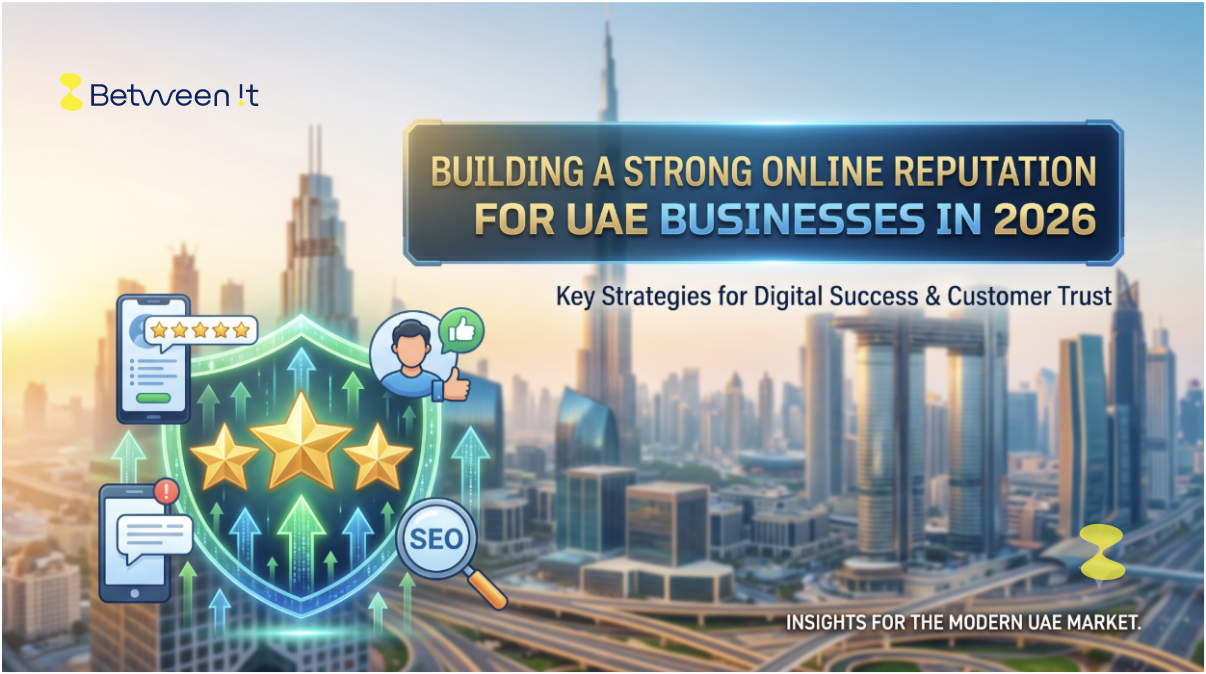 How UAE Businesses Can Build a Strong Online Reputation in 2026
