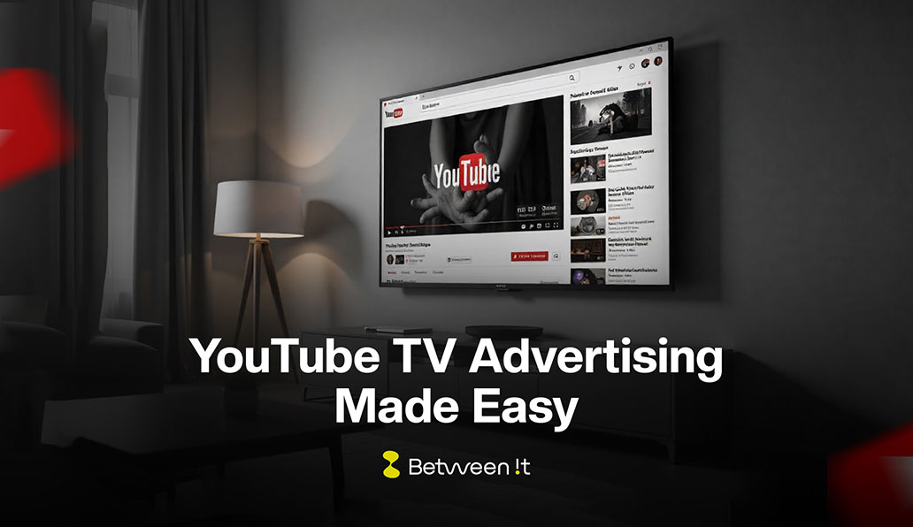 Want to Advertise on YouTube TV? Here’s What You Need to Know